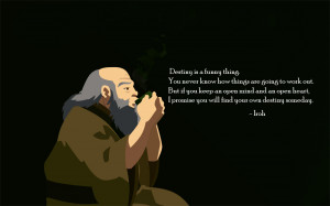 Destiny is a funny thing. – Iroh motivational inspirational love ...