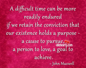 Achieve, Cause, Conviction, Difficult, Goal, Life, Love, Person, Time