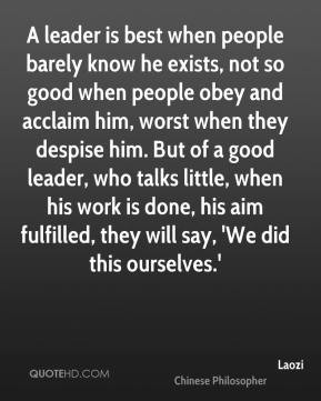 Laozi - A leader is best when people barely know he exists, not so ...