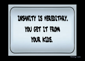 Insanity%20is%20hereditary.png