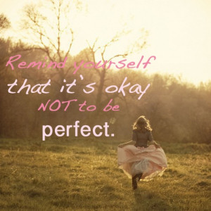 Perfect is overrated!