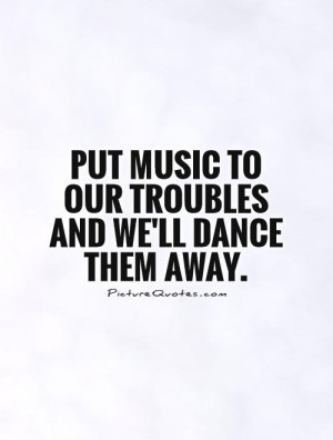 Quotes About Dance And Music Quotes about dance and music