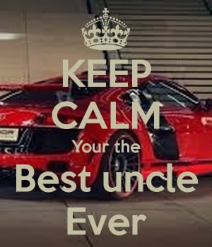 Best Uncle Ever Quotes Keep calm your the best uncle ever. by ...