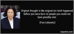 Original thought is like original sin: both happened before you were ...