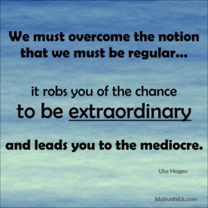 Be Extraordinary #quote #MotivationalQuote
