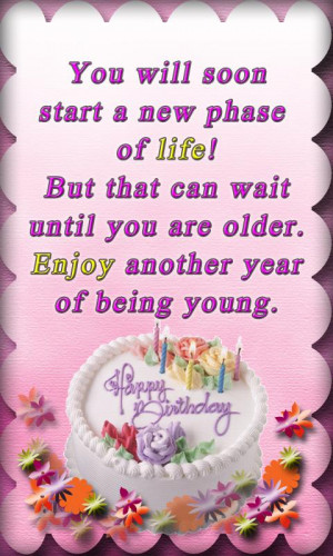 ... Phase Of Life But That Can Wait Until You Are Older - Birthday Quote