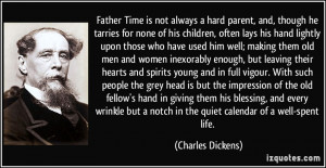 Father Time is not always a hard parent, and, though he tarries for ...