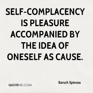 Self-complacency is pleasure accompanied by the idea of oneself as ...