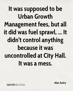 It was supposed to be Urban Growth Management fees, but all it did was ...