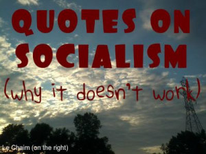 Quotes on Socialism: Why It Doesn't Work