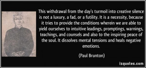 from the day's turmoil into creative silence is not a luxury ...