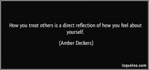 ... is a direct reflection of how you feel about yourself. - Amber Deckers