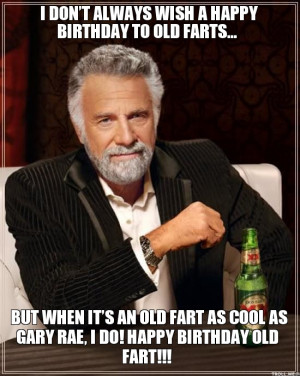 dont-always-wish-a-happy-birthday-to-old-farts-but-when-its-an-old ...