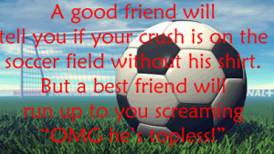 soccer #funny #crush #hot soccer players #friendship quote