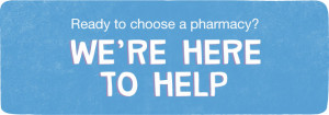 Ready to choose a pharmacy? We're here to help.
