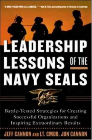 Leadership Lessons Of The Navy Seals .