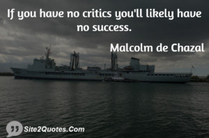 If you have no critics you'll likely have no success.