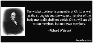 is a member of Christ as well as the strongest; and the weakest member ...
