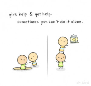 chibird:There are people to pick you up when you’re down and help ...