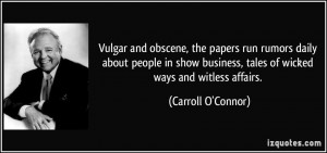 Vulgar and obscene, the papers run rumors daily about people in show ...