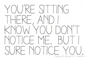 love, me, notice, quotes, sitting, tumblr, you