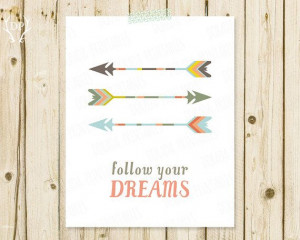 Printable nursery quote wall art | Arrows | Follow your dreams ...