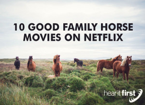10 Good Family Horse Movies On Netflix