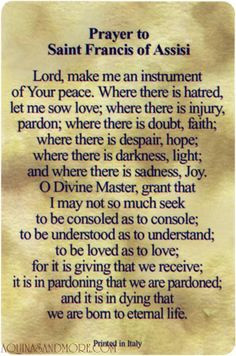 Prayer to Saint Francis of Assisi One of my favorite quotes of all ...