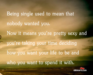 Home » Quotes » Being Single Used to Mean That…
