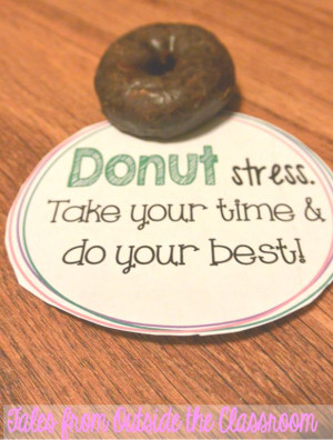 Donut stress take your time and do your best!