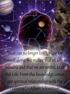 Man can no longer live his Life for himself alone. We realize that all ...
