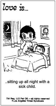 love is... taking care of a sick child More