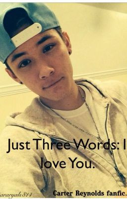 Just Three Words: I Love You. [Carter Reynolds]