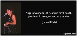 Yoga is wonderful. It clears up most health problems. It also gives ...