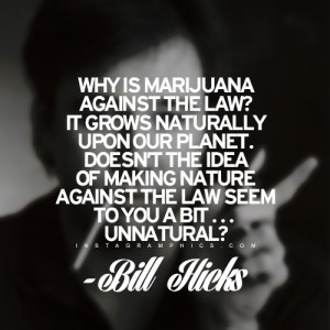 ... Marijuana Against The Law Bill Hicks Quote graphic from Instagramphics