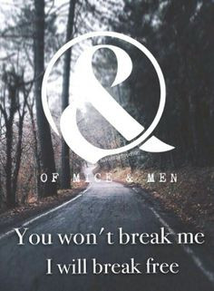 Break Free-Of Mice Men. Love this band and quote!! More