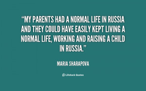 quote-Maria-Sharapova-my-parents-had-a-normal-life-in-55574.png