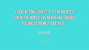 quote-Isla-Fisher-i-love-acting-love-it-its-the-177728.png