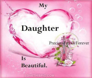 my daughter is beautiful quotes quote family quote family quotes ...