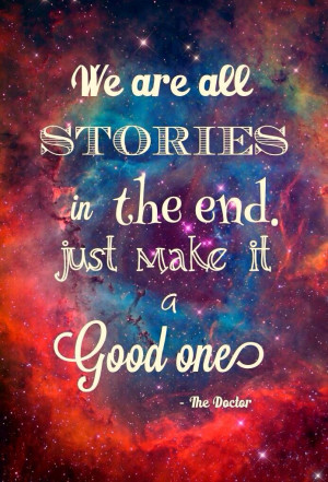 Doctor who quote - We are all stories