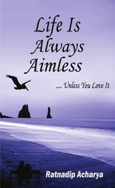 Start by marking “Life is Always Aimless ...Unless You Love It” as ...