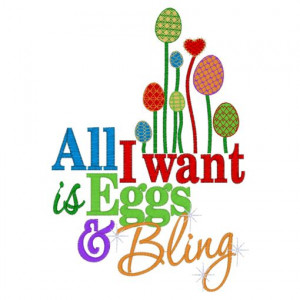All I want is eggs and bling.