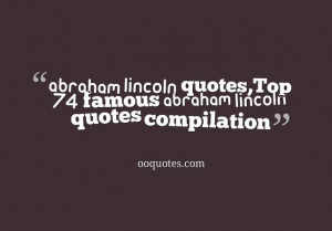 abraham lincoln quotes 74 great abraham lincoln quotes