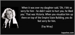 When it was over my daughter said, 'Oh, I felt so sorry for him - he ...