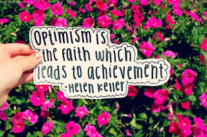 optimism is the faith which leads to achievement optimism achievement