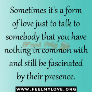 form-of-love-just-to-talk-to-somebody-that-you-have-nothing-in-common ...