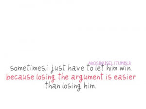 Losing the argument is easier than losing him