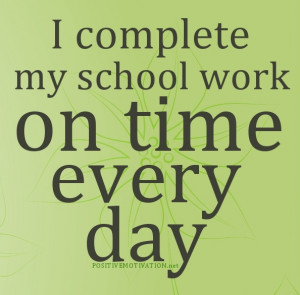 ... for children – I complete my school work on time every day