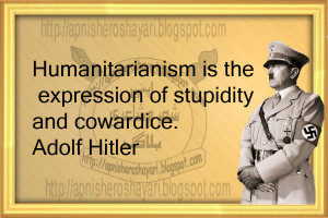 Adolf Hitler Quote About Humanitarianism, humanitarianism quotes