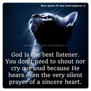 God is the best listener, You don’t need to shout nor cry out loud ...